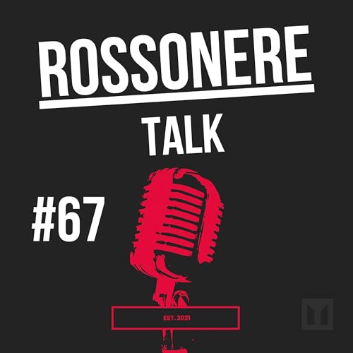 Rossonere Talk #67