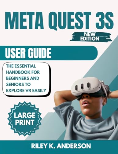 Meta Quest 3S User Guide: The Essential Handbook for Beginners and Seniors to Explore VR Easily