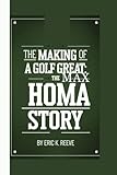 The Making of a Golf Great: The Max Homa Story