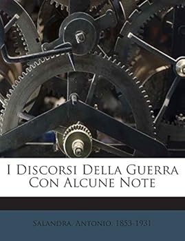 Paperback I Discorsi Della Guerra Con Alcune Note [Italian] Book