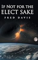 If Not For the Elect Sake B0GMV77R6B Book Cover