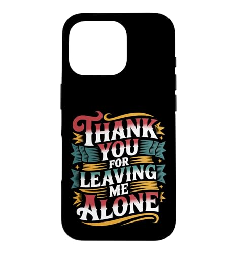 Thank You For Leaving Me Alone �����I�ȎЌ�I�ȋC�� |- �X�}�z�P�[�X iPhone 16 Pro �p