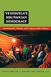 Venezuela's Bolivarian Democracy: Participation, Politics, and Culture under Chávez