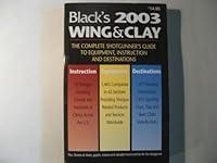Black's 2003 Wing & Clay: The Complete Shotgunner's Guide to Equipment, Instruction, and Destinations (Paperback) B000AV168O Book Cover