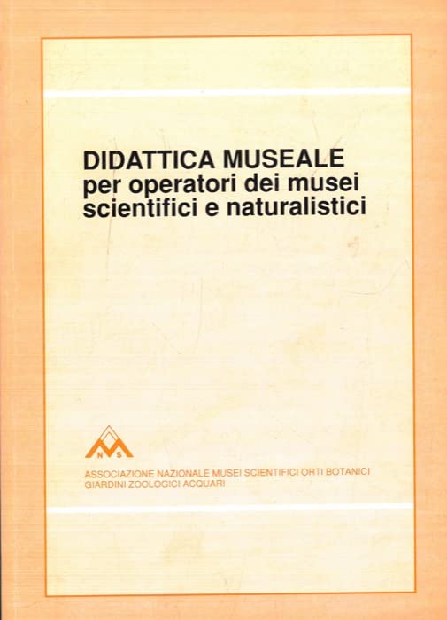 Didattica museale per operatori dei musei scientifici e naturalistici.