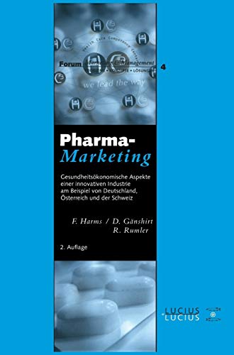 Pharma-Marketing: Gesundheitsökonomische Aspekte einer innovativen Industrie am Beispiel von Deutschland, Österreich und der Schweiz (Forum Marketing und Management, 4) (German Edition)