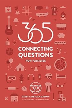 365 Connecting Questions for Families : Connecting Questions to Help Build Stronger Families