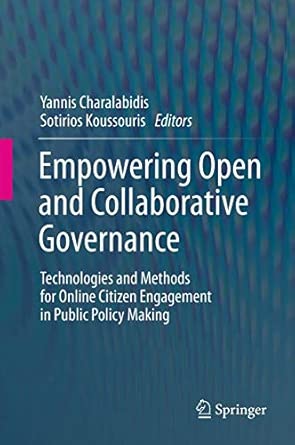 Empowering Open and Collaborative Governance: Technologies and Methods for Online Citizen Engagement in Public Policy Making 2012th Edition-Wow! eBook