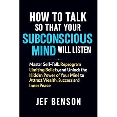 How to Talk So That Your Subconscious Mind Will Listen Audiolibro Por Jef Benson arte de portada