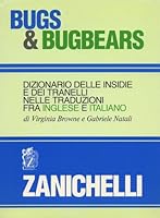 Bugs and bugbears: Dizionario delle insidie e dei tranelli nelle traduzioni fra inglese e italiano 8808135349 Book Cover