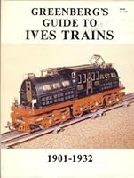 Greenberg's guide to Ives trains, 1901-1932 0897780132 Book Cover