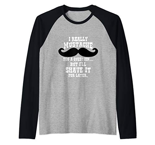I Really Mustache You A Question Humor Funny curled mustache Raglan Baseball Tee