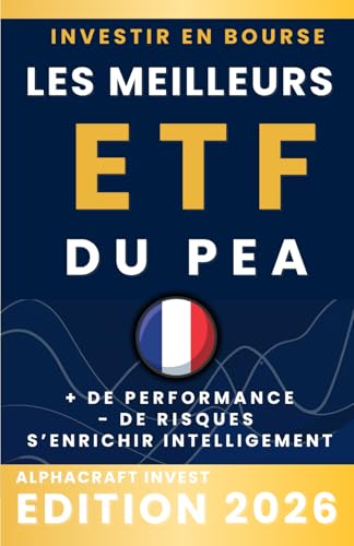 INVESTIR EN BOURSE LES MEILLEURS ETF POUR PEA: PLUS DE PERFORMANCE, MOINS DE RISQUE, S’ENRICHIR INTELLIGEMMENT