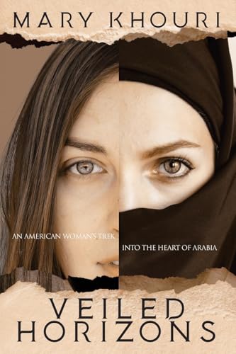 Veiled Horizons: An American Woman's Trek into the Heart of Arabia