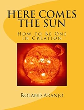 Paperback Here Comes the Sun: How to Be One in Creation Book
