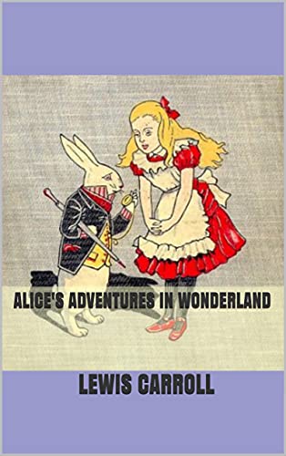 Alice's Adventures in Wonderland (English Edition)