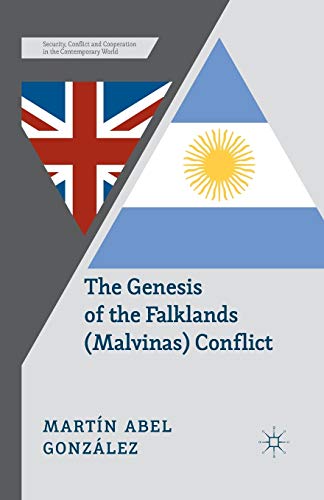 The Genesis of the Falklands (Malvinas) Conflict: Argentina, Britain and the Failed Negotiations of the 1960s (Security, Conflict and Cooperation in the Contemporary World)