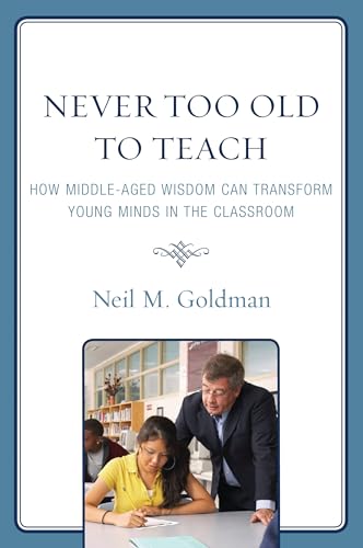 Never Too Old to Teach: How Middle-Aged Wisdom Can Transform Young Minds in the Classroom