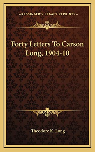 Forty Letters To Carson Long, 1904-10