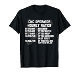CNC Operator Hourly Rates Funny Machinist Programmer Labor T-Shirt