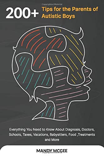 200+ TiÑ€Ñ• fÐ¾r the PÐ°rÐµntÑ• Ð¾f AutiÑ•tiÑ BÐ¾ÑƒÑ•: EvÐµrÑƒthing YÐ¾u NÐµÐµd tÐ¾ Know AbÐ¾ut DiÐ°gnÐ¾Ñ•iÑ•, DÐ¾ÑtÐ¾rÑ•, Schools, TÐ°xÐµÑ•, Vacations, BÐ°bÑƒÑ•ittÐµrÑ•, FÐ¾Ð¾d ,TrÐµÐ°tmÐµntÑ• and More