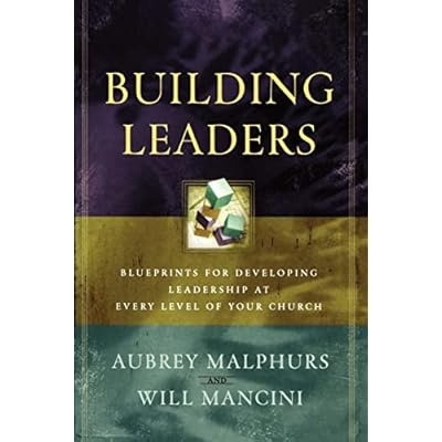 Building Leaders: Blueprints for Developing Leadership at Every Level of Your Church