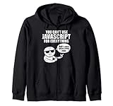 You Can't Use Javascript Funny Programmer Code Meme Geschenk Kapuzenjacke