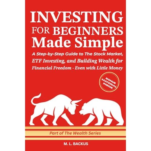 INVESTING FOR BEGINNERS MADE SIMPLE: A Step-by-Step Guide to The Stock Market, ETF Investing, and Building Wealth for Financial Freedom – Even with Little Money (The Wealth Series) Paperback – January 25, 2026