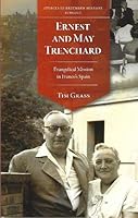 Ernest & May Trenchard: Evangelical Mission in Franco's Spain 1916013007 Book Cover
