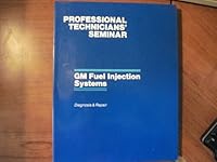 PROFESSIONAL TECHNICIANS' SEMINAR: GM FUEL INJECTION SYSTEMS - DIAGNOSIS & REPAIR B002B3HNMM Book Cover