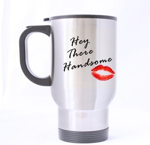 Honey Day House - Hey There Handsome Funny Sarcasm Inspiration Travel Mug 14 Oz