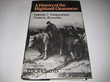 Hardcover A History of the Highland Clearances: Emigration, Protest, Reasons Book