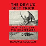 The Devil's Best Trick: How the Face of Evil Disappeared