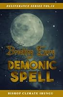 Breaking Every Demonic Spell (Deliverance Series) 1973312247 Book Cover