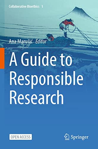 A Guide to Responsible Research: 1 (Collaborative Bioethics, 1)