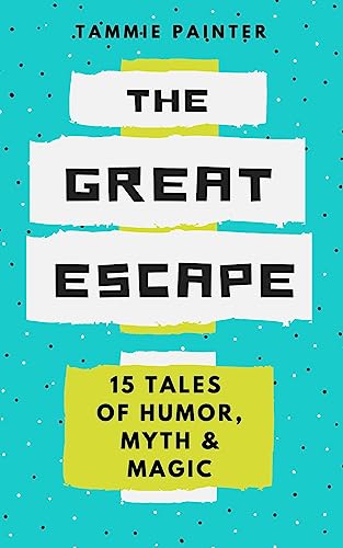 The Great Escape: 15 Tales of Humor, Myth & Magic