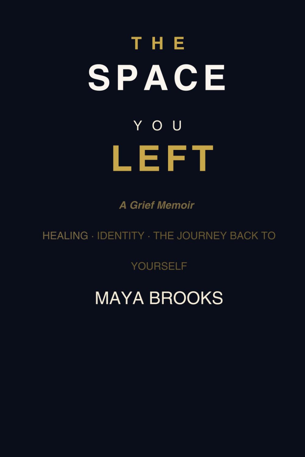 THE SPACE YOU LEFT: Grief Memoir: Healing, Identity, and the Journey Back to Yourself After Losing Your Father