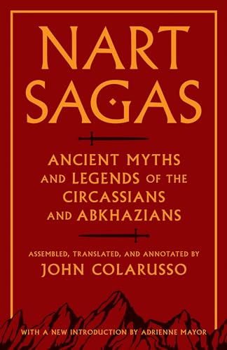 Nart Sagas: Ancient Myths and Legends of the Circassians and Abkhazians