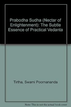 Hardcover Prabodha Sudha (Nectar of Enlightenment): The Subtle Essence of Practical Vedanta Book