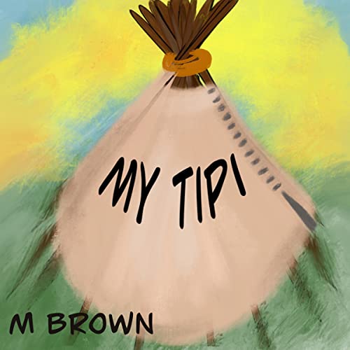 My Tipi by M Brown episode artwork