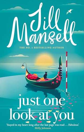 Just One Look At You: 'There is nothing like a Jill Mansell book to make the world feel better' Milly Johnson