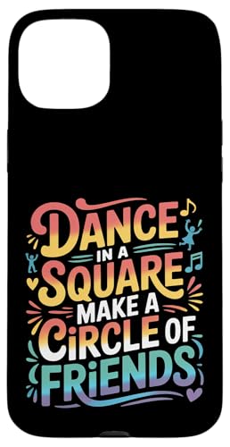Dance In A Square Make A Circle Of Friends - �X�}�z�P�[�X iPhone 15 Plus �p
