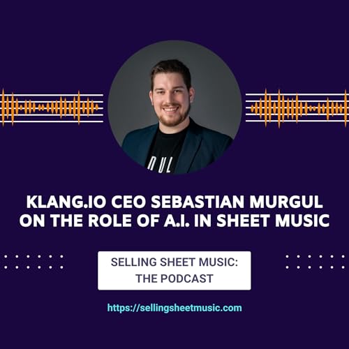 65. Klang.io CEO Sebastian Murgul on the Role of A.I. in Sheet Music cover art