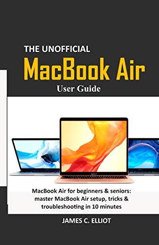 The Unofficial MacBook Air User Guide: MacBook Air for beginners & seniors: master
