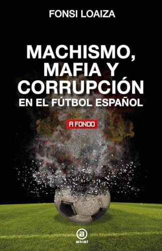 Machismo, mafia y corrupción en el fútbol español: 48 (A fondo)
