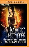 Magic Hunter: An Urban Fantasy Novel (The Vampire's Mage)