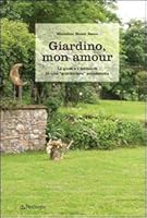 Giardino, mon amour. Le gioie e i tormenti di una «giardiniera» autodidatta 8883426738 Book Cover