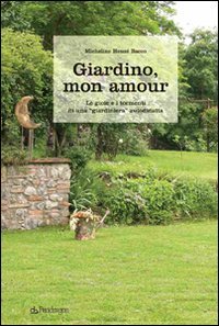 Paperback Giardino, mon amour. Le gioie e i tormenti di una «giardiniera» autodidatta [Italian] Book