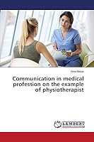 Communication in medical profession on the example of physiotherapist 3659705810 Book Cover