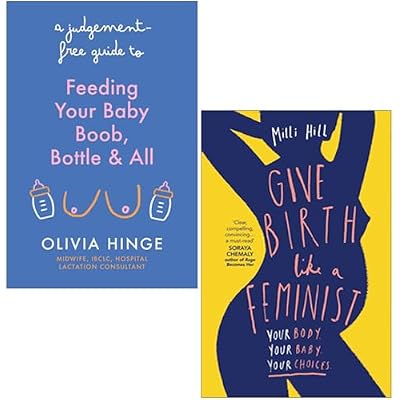 A Judgement-Free Guide to Feeding Your Baby By Olivia Hinge & Give Birth Like a Feminist By Milli Hill 2 Books Collection Set